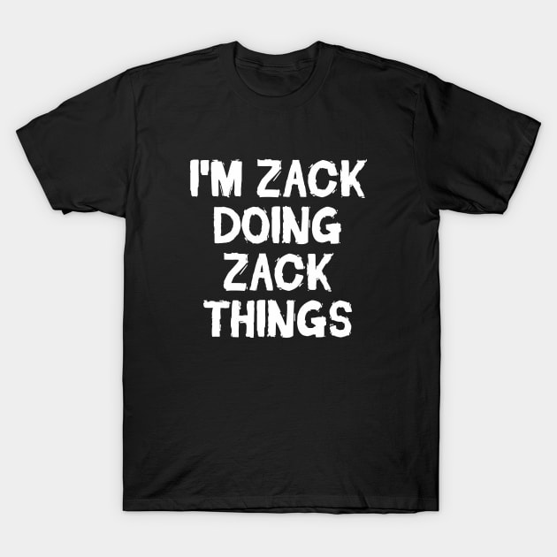 I'm Zack doing Zack things T-Shirt by hoopoe